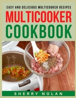 Multicooker Cookbook: Easy and Delicious Multicooker Recipes B08RBJVW3K Book Cover