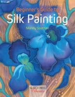 Beginner's Guide to Silk Painting 0855328029 Book Cover