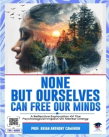 None But the Ourselves Can Free Our Minds B0FDVKDWB4 Book Cover