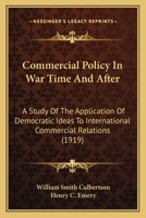 Commercial Policy in War Time and After 1015274498 Book Cover