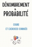 Dénombrement et probabilité , cours et exercices corrigés .: Dénombrement , Probabilité, Probabilité conditionnelle , Variable aléatoire discrète ,loi de probabilité , Loi Binomiale. (French Edition) B0DWFY8S9T Book Cover