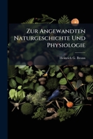 Zur Angewandten Naturgeschichte Und Physiologie: Ein Leitfaden Für Academische Vorlesungen... 1279500816 Book Cover