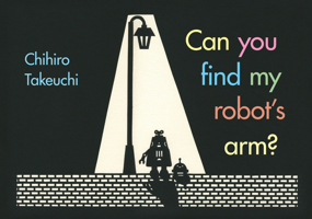 Can You Find My Robot's Arm? 1101919035 Book Cover