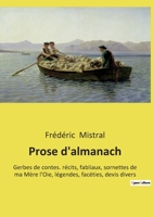 Prose d'almanach: Gerbes de contes. récits, fabliaux, sornettes de ma Mère l'Oie, légendes, facéties, devis divers 2385088363 Book Cover