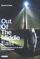 Out of the Middle East: The Emergence of an Arab Global Business 1845112717 Book Cover