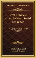 Great American Issues, Political, Social, Economic (a Constructive Study) 1143108337 Book Cover