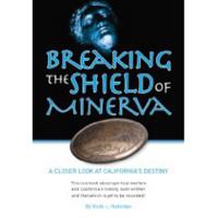 Breaking The Shield Of Minerva: A Closer Look At California's Destiny 1934165263 Book Cover