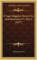 Il Lago Maggiore Stresa E Le Isole Borromee V1, Part 2 (1877) 1166796655 Book Cover