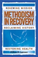 Methodism in Recovery: Renewing Mission, Reclaiming History, Restoring Health 0687491886 Book Cover