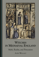 Witches in Mediaeval England: Myth, Reality, and Persecution 1036469042 Book Cover