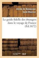 Le guide fidelle des étrangers dans le voyage de France 2019154293 Book Cover