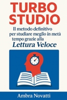 Turbo Studio: Il metodo definitivo per studiare meglio in metà tempo grazie alla Lettura Veloce (Italian Edition) B0F8J8423S Book Cover