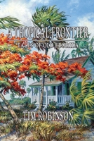 A Tropical Frontier: Tales of Old Florida 1467936561 Book Cover