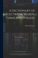 A Dictionary of Electrical Words, Terms and Phrases: 1 1021442461 Book Cover