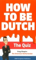 How to Be Dutch: The Quiz 9463190155 Book Cover