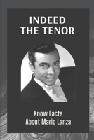 Indeed The Tenor: Know Facts About Mario Lanza: Explore Historic Musical Phenomenon B09CBKCPDR Book Cover