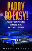 Paddy, Go Easy! What Happens When You Hit And Run? 1495217167 Book Cover