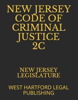 New Jersey Code of Criminal Justice 2c: West Hartford Legal Publishing 1099528666 Book Cover