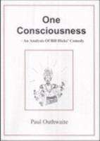 One Consciousness: An Analysis of Bill Hicks' Comedy 0953746135 Book Cover