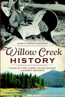 Willow Creek History: Tales of Cow Camps, Shake Makers & Basket Weavers 1609496442 Book Cover