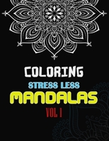 Stress Less Coloring Mandalas: 103 Pages coloring book color to relax, create and stress relieving for Relaxing gift for men and women B084QLXM6R Book Cover