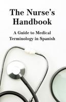 The Nurse's Handbook: A Guide to Medical Spanish B0G4JKD22P Book Cover