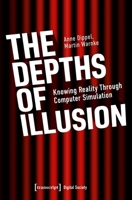 The Depths of Illusion: Knowing Reality Through Computer Simulation 3837674800 Book Cover