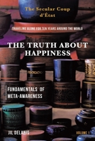 The Truth About Happiness: Traveling alone for ten years around the world 1982289759 Book Cover