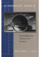 Symbolic Space: French Enlightenment Architecture and Its Legacy 0226220850 Book Cover
