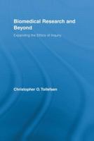 Biomedical Research and Beyond: Expanding the Ethics of Inquiry (Routledge Annals of Bioethics) 0415887852 Book Cover