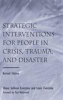 Strategic Interventions for People in Crisis, Trauma, and Disaster: Revised Edition 0415950716 Book Cover