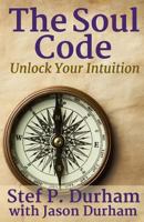 The Soul Code: Unlock Your Intuition 1539734285 Book Cover