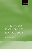 The Four-Category Ontology: A Metaphysical Foundation for Natural Science 0199229813 Book Cover