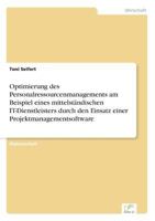 Optimierung Des Personalressourcenmanagements Am Beispiel Eines Mittelstandischen It-Dienstleisters Durch Den Einsatz Einer Projektmanagementsoftware 3838683234 Book Cover