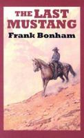 Five Star First Edition Westerns - The Last Mustang: Western Stories (Five Star First Edition Westerns) 0786237791 Book Cover