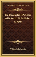 De Bacchylide Pindari Artis Socio Et Imitatore (1900) 1141345072 Book Cover