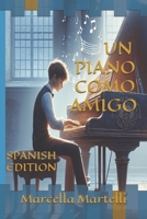 UN PIANO COMO AMIGO (AMOR POR LA MUSICA) (Spanish Edition) B0DW88X6CB Book Cover