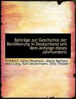 Beitrage Zur Geschichte Der Bevolkerung in Deutschland Seit Dem Anfange Dieses Jahrhunderts 117782907X Book Cover