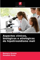 Aspectos clínicos, biológicos e etiológicos do hipotireoidismo mali 6203603112 Book Cover