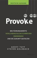 Provoke - deutsche Ausgabe: Wie Führungskräfte fatale menschliche Schwächen überwinden und die Zukunft gestalten 3527511156 Book Cover