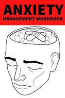 Anxiety Management Workbook: Journal For Stress And Anxiety, Anger, Mental Health Management, Control Emotions, Gifts For Women, Men, Adults, Teens, Kids (6 x 9) 1676732772 Book Cover