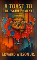 A Toast to the Establishment: Eyekon The Union 1968973508 Book Cover