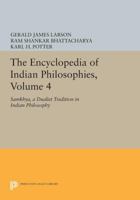 The Encyclopedia of Indian Philosophies, Volume 4: Samkhya, a Dualist Tradition in Indian Philosophy: Samkhya, a Dualist Tradition in Indian Philosophy 069160441X Book Cover