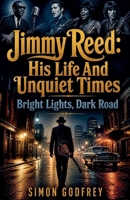 Jimmy Reed: His Life and Unquiet Times (The Roots of the Blues) B0HFLSB477 Book Cover