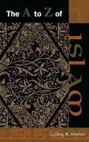 The A to Z of Islam (Historical Dictionaries of Religions, Philosophies, and Movements) 0810845059 Book Cover