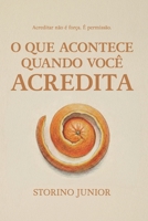 O que acontece quando você acredita (Portuguese Edition) 650159992X Book Cover