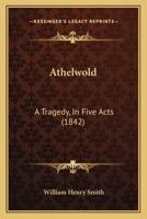 Athelwold: A Tragedy, In Five Acts 110461958X Book Cover