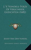 J. V. Vondels Poezy Of Verscheide Gedichten (1682) 1166215547 Book Cover