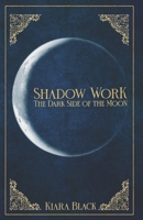 Shadow Work: The dark Side of the Moon B0BZC7RT28 Book Cover
