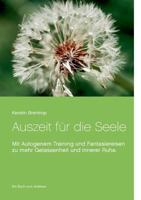 Auszeit für die Seele: Mit Autogenem Training und Fantasiereisen zu mehr Gelassenheit und innerer Ruhe. Ein Buch zum Anleiten 3752850574 Book Cover